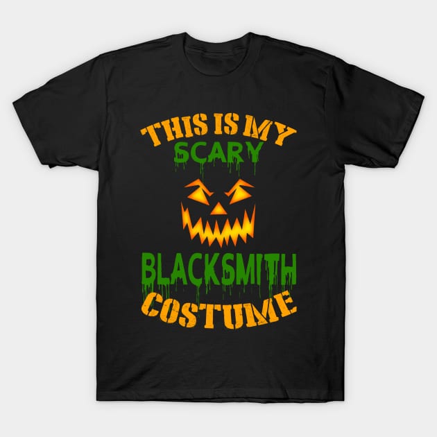 This Is My Scary Blacksmith Costume T-Shirt by jeaniecheryll